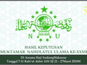 HASIL KEPUTUSAN MUKTAMAR NU KE-XXXII. Makassar, 22 – 27Maret 2010 M